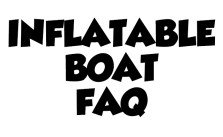 Inflatable Boats Frequently Asked Questions FAQ